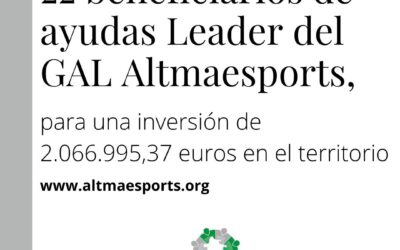 22 beneficiaris d’ajudes Leader del GAL Altmaesports, per a una inversió de 2.066.995,37 euros en el territori